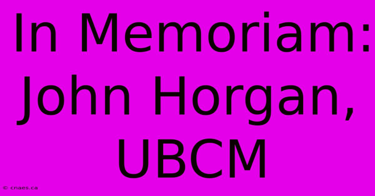 In Memoriam: John Horgan, UBCM 