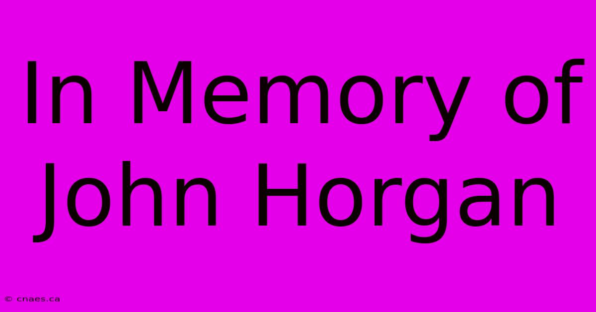 In Memory Of John Horgan