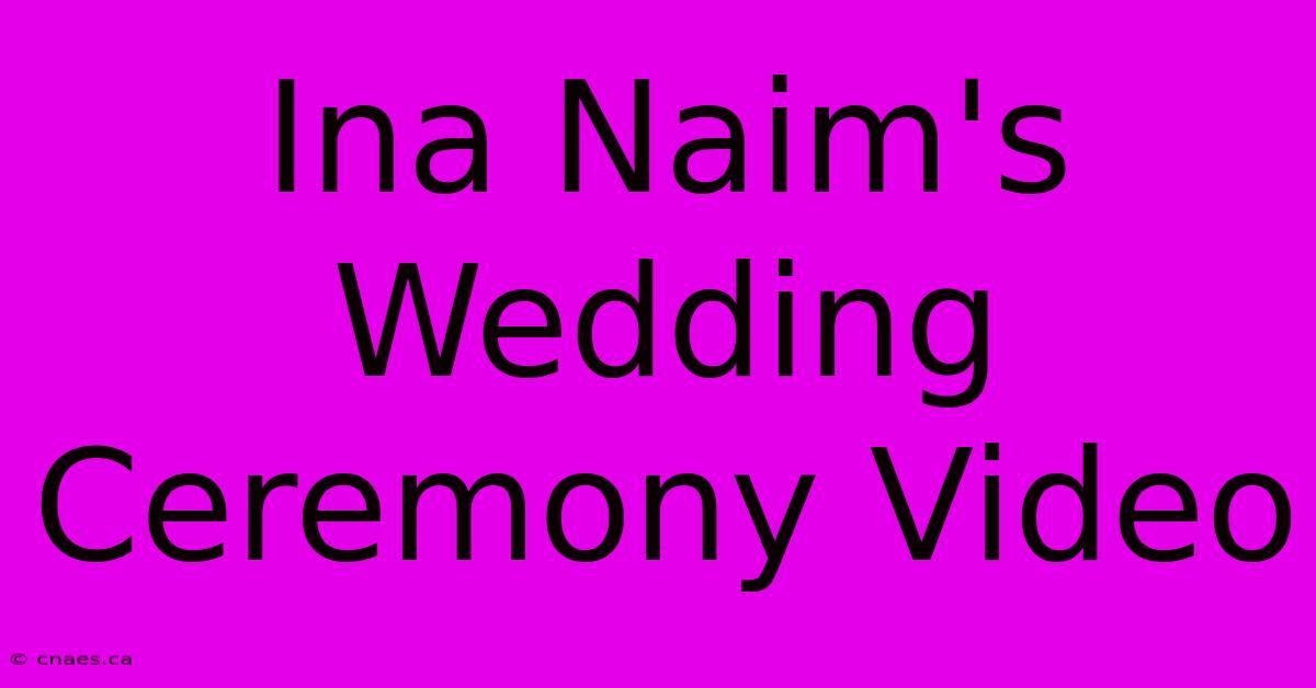 Ina Naim's Wedding Ceremony Video