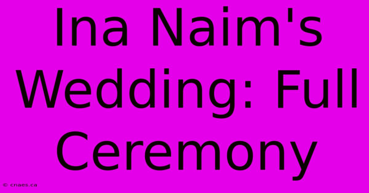 Ina Naim's Wedding: Full Ceremony