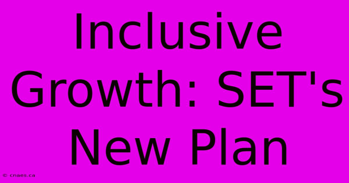 Inclusive Growth: SET's New Plan