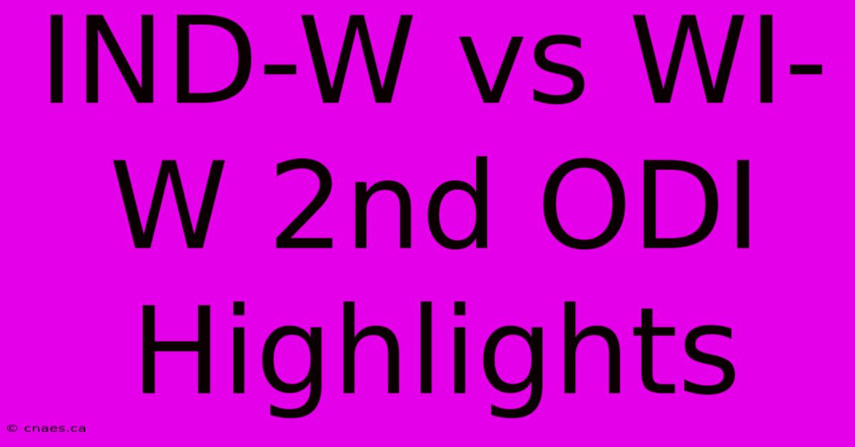 IND-W Vs WI-W 2nd ODI Highlights