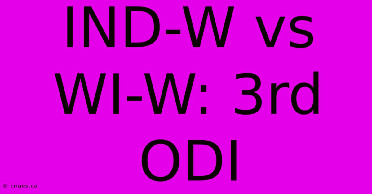 IND-W Vs WI-W: 3rd ODI