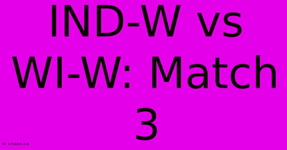 IND-W Vs WI-W: Match 3