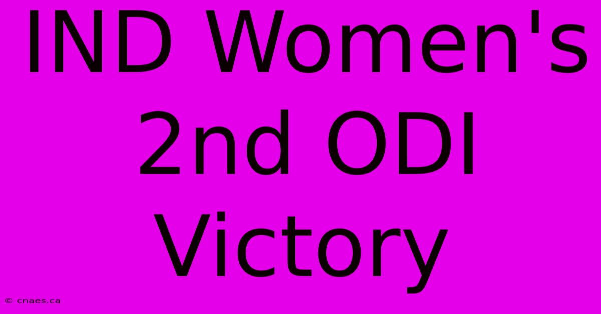 IND Women's 2nd ODI Victory