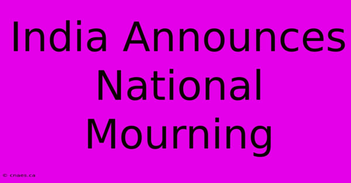 India Announces National Mourning