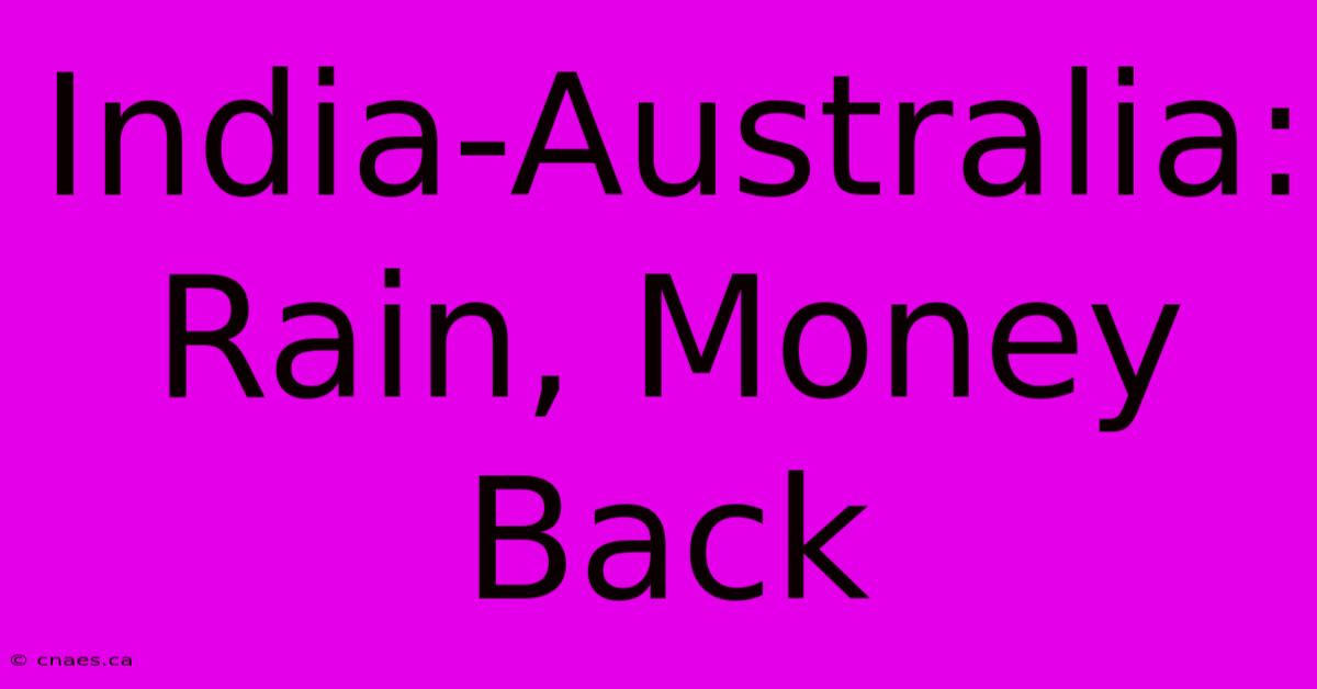 India-Australia: Rain, Money Back