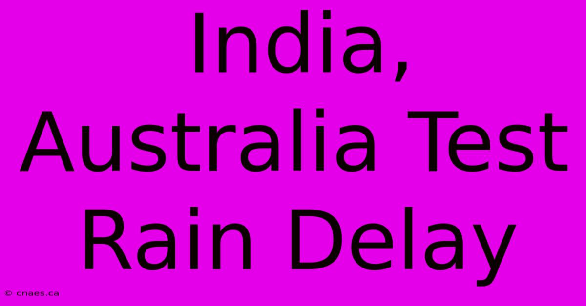 India, Australia Test Rain Delay