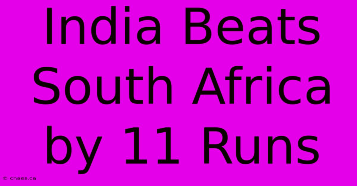 India Beats South Africa By 11 Runs