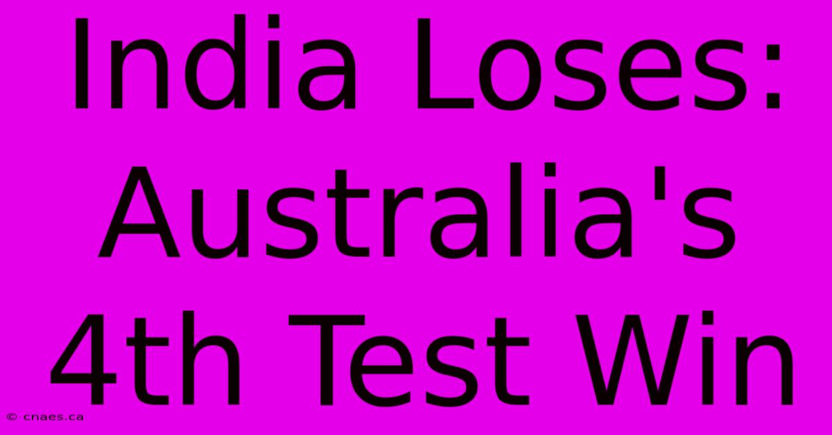 India Loses: Australia's 4th Test Win