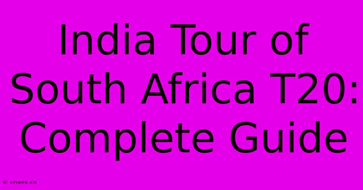 India Tour Of South Africa T20: Complete Guide