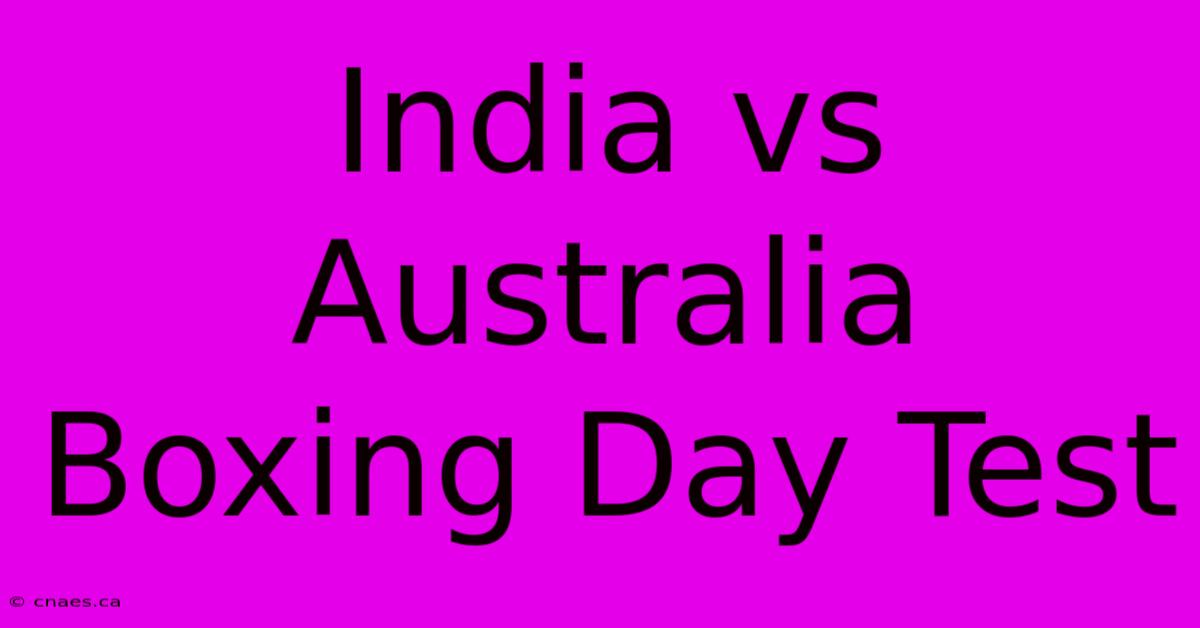 India Vs Australia Boxing Day Test