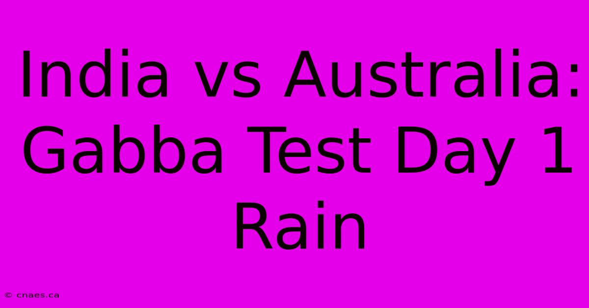 India Vs Australia: Gabba Test Day 1 Rain