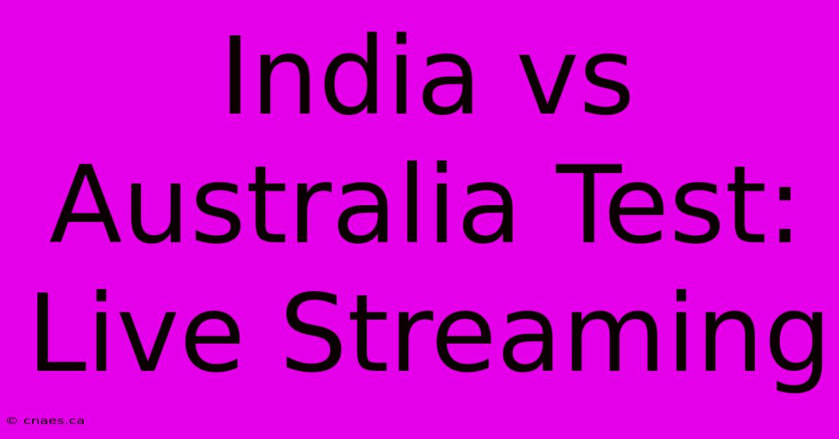 India Vs Australia Test: Live Streaming