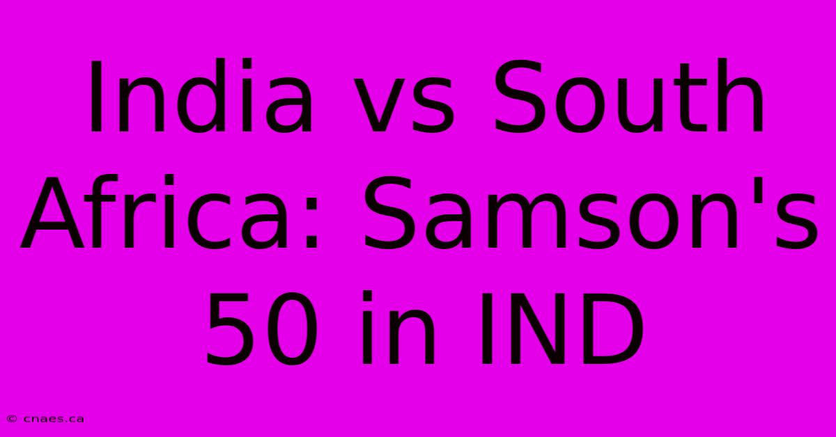 India Vs South Africa: Samson's 50 In IND 