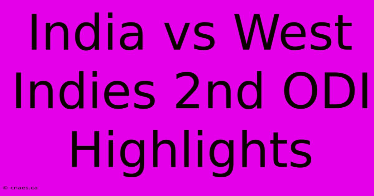 India Vs West Indies 2nd ODI Highlights