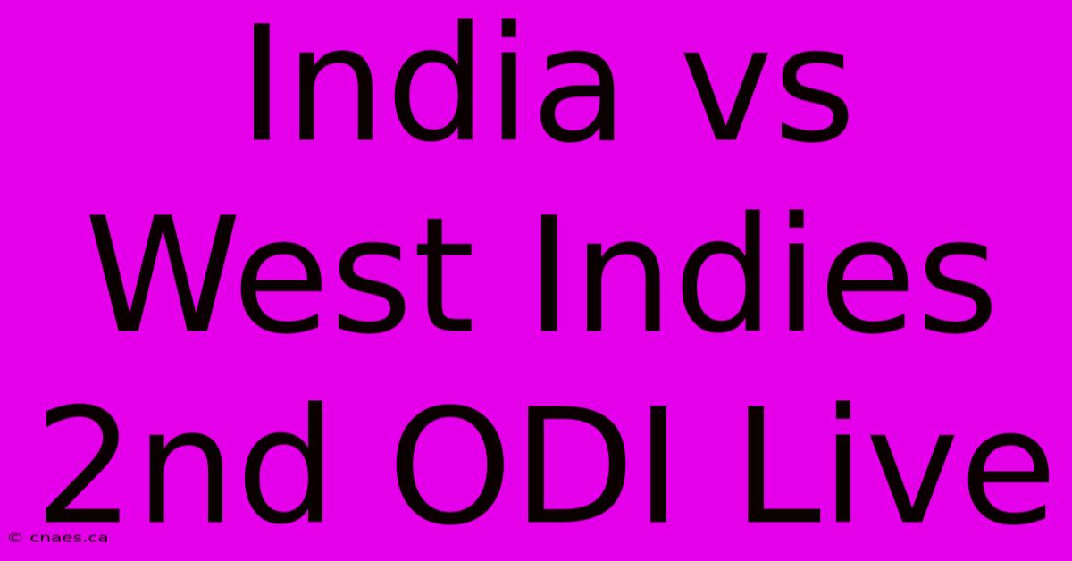 India Vs West Indies 2nd ODI Live