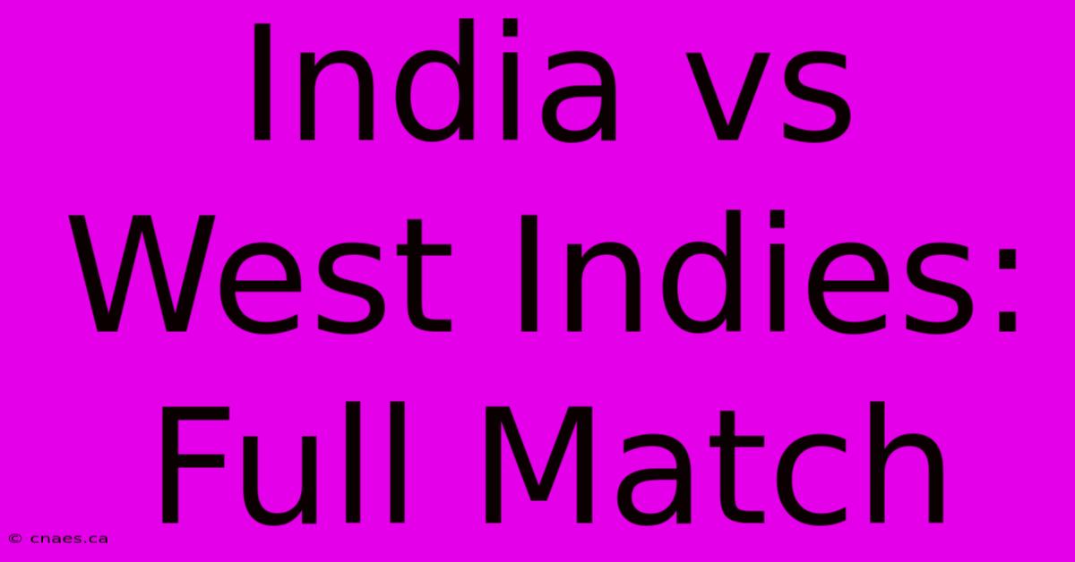 India Vs West Indies: Full Match