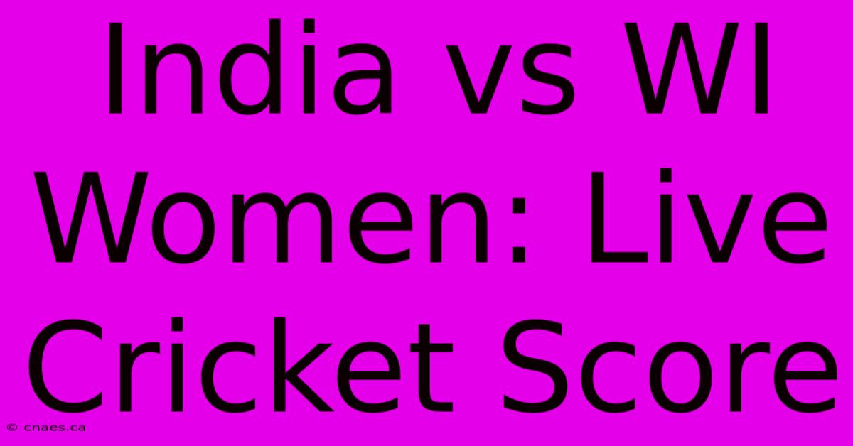 India Vs WI Women: Live Cricket Score