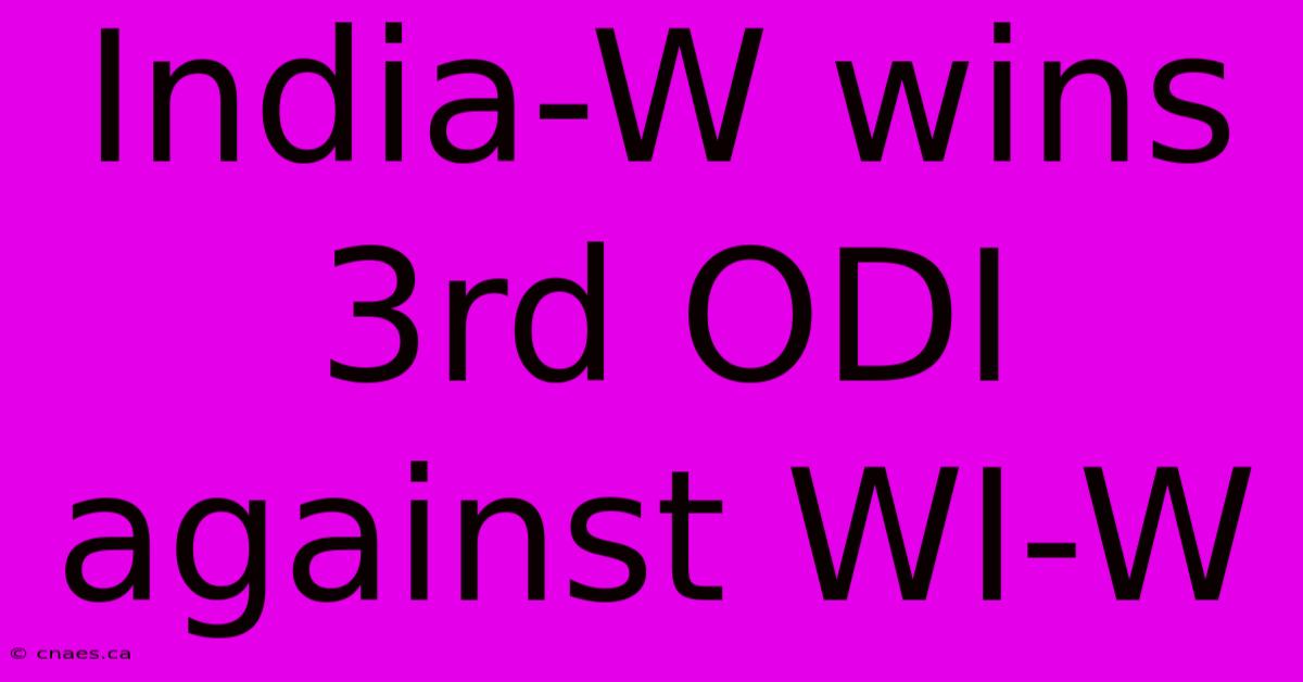 India-W Wins 3rd ODI Against WI-W