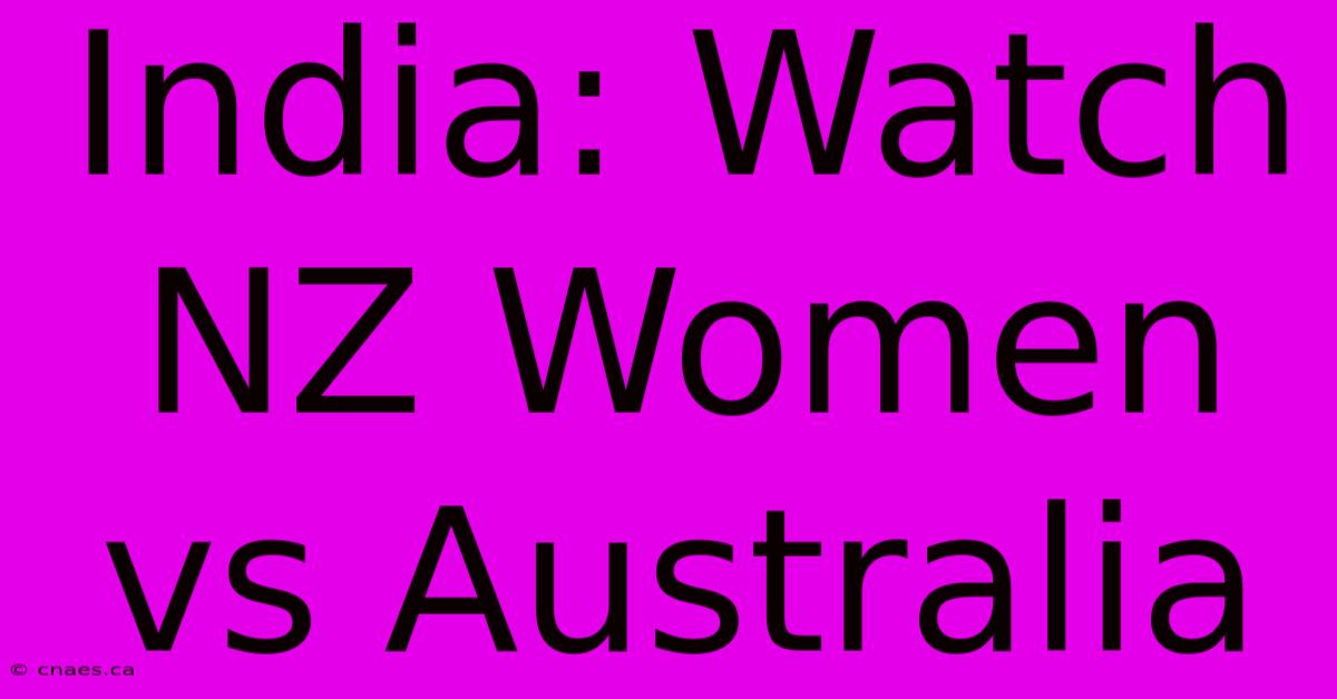 India: Watch NZ Women Vs Australia