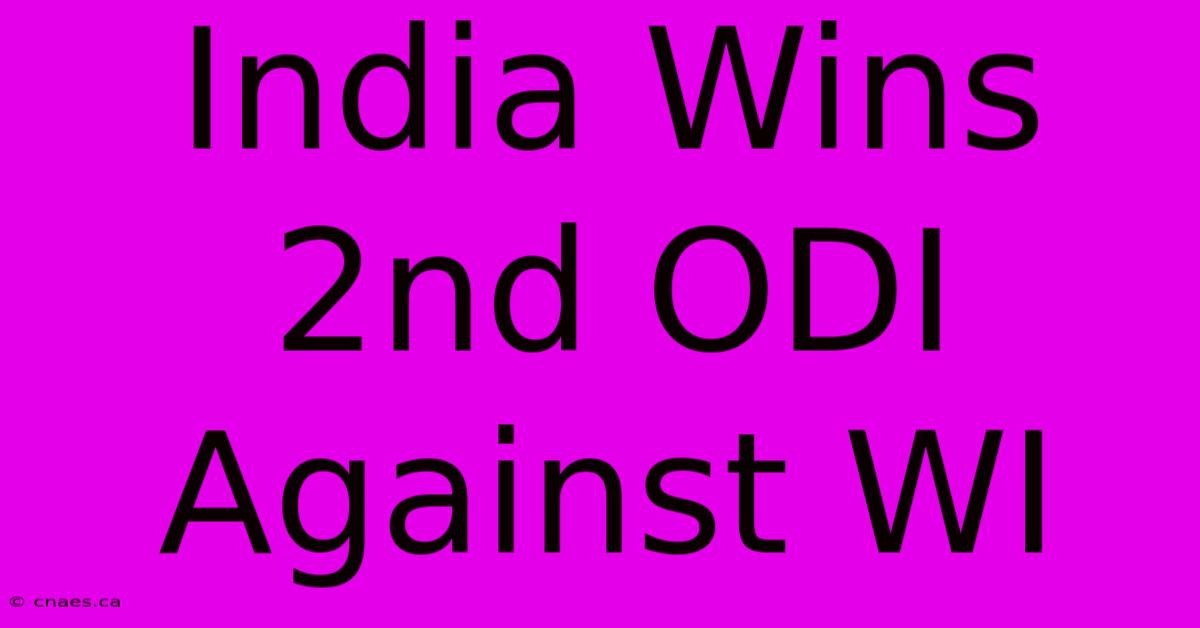 India Wins 2nd ODI Against WI