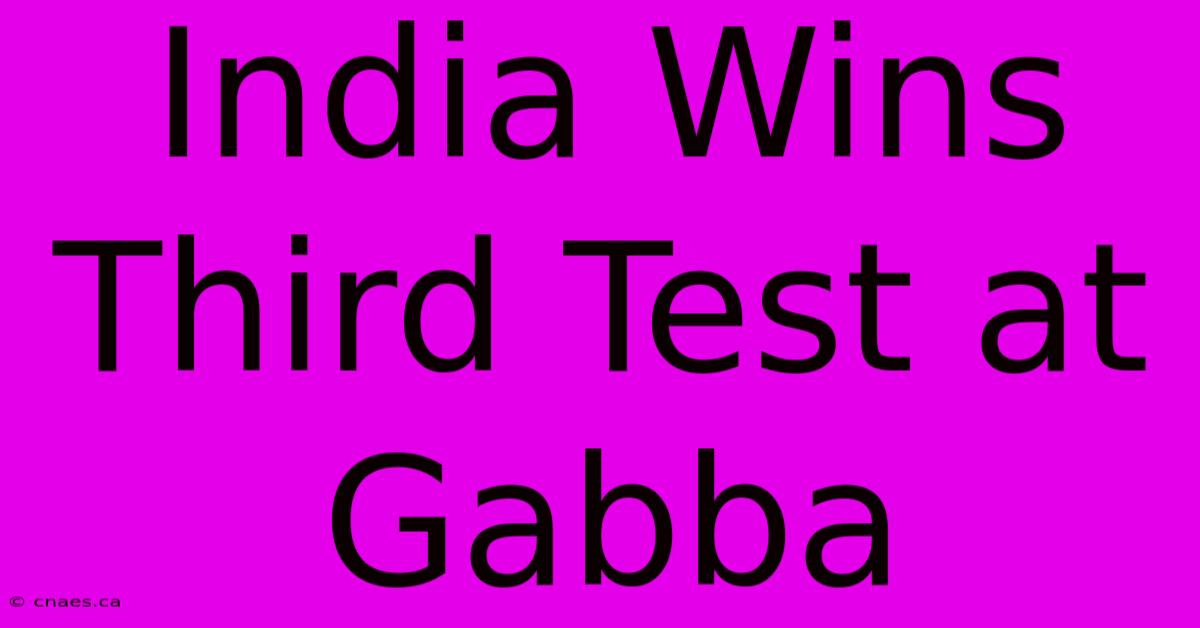 India Wins Third Test At Gabba