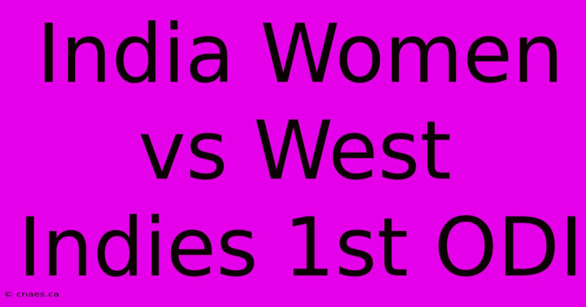 India Women Vs West Indies 1st ODI