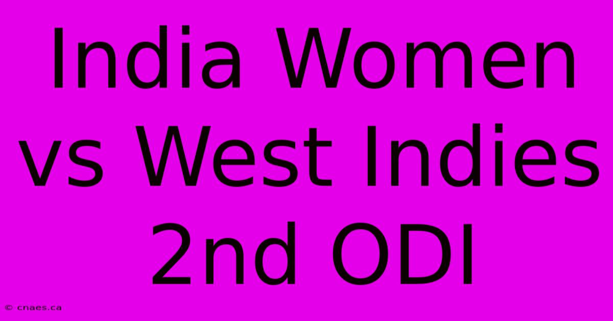 India Women Vs West Indies 2nd ODI