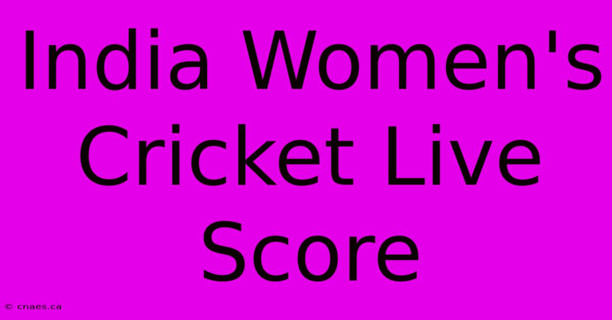 India Women's Cricket Live Score