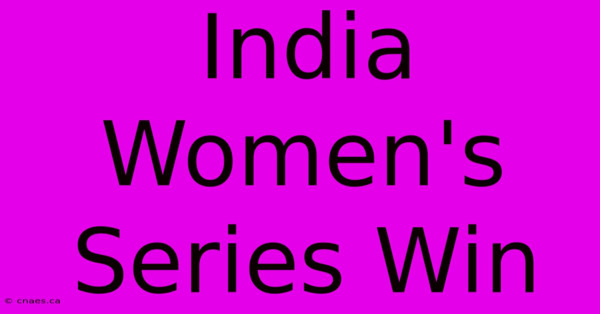 India Women's Series Win