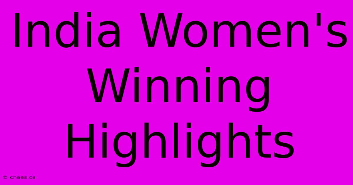 India Women's Winning Highlights