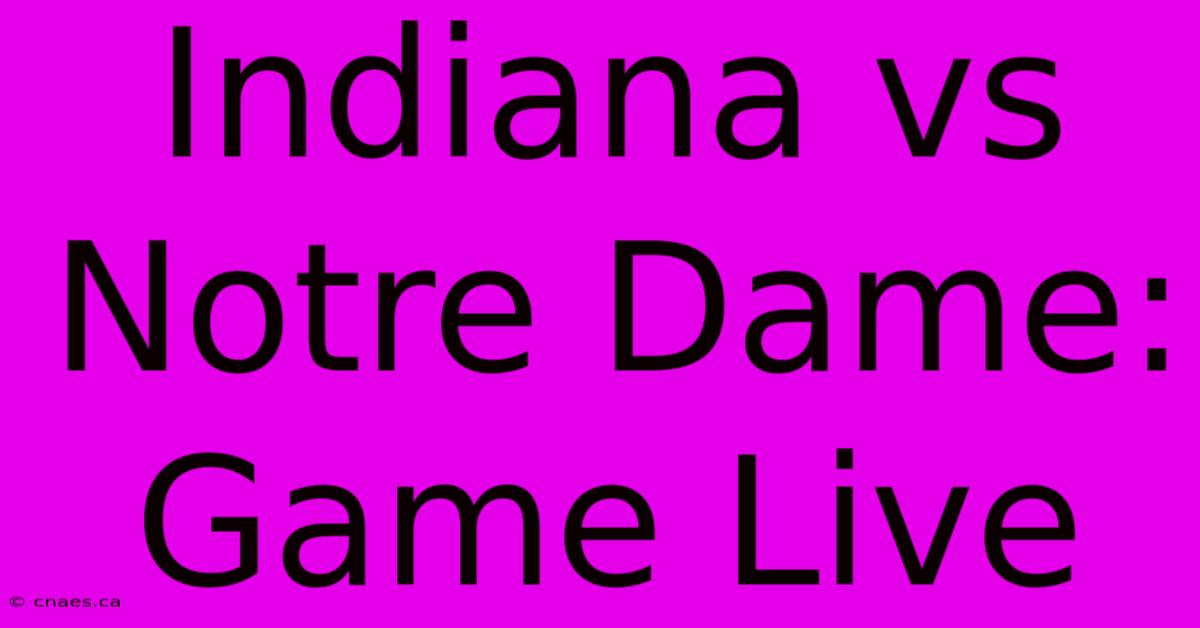 Indiana Vs Notre Dame: Game Live