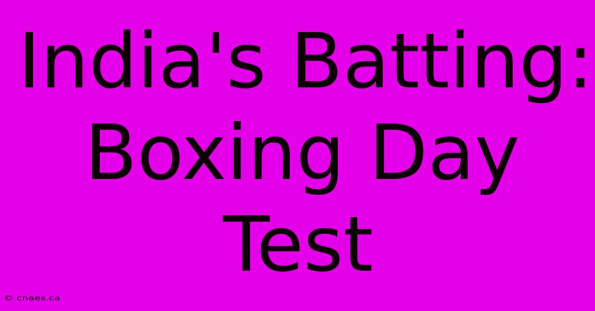 India's Batting: Boxing Day Test