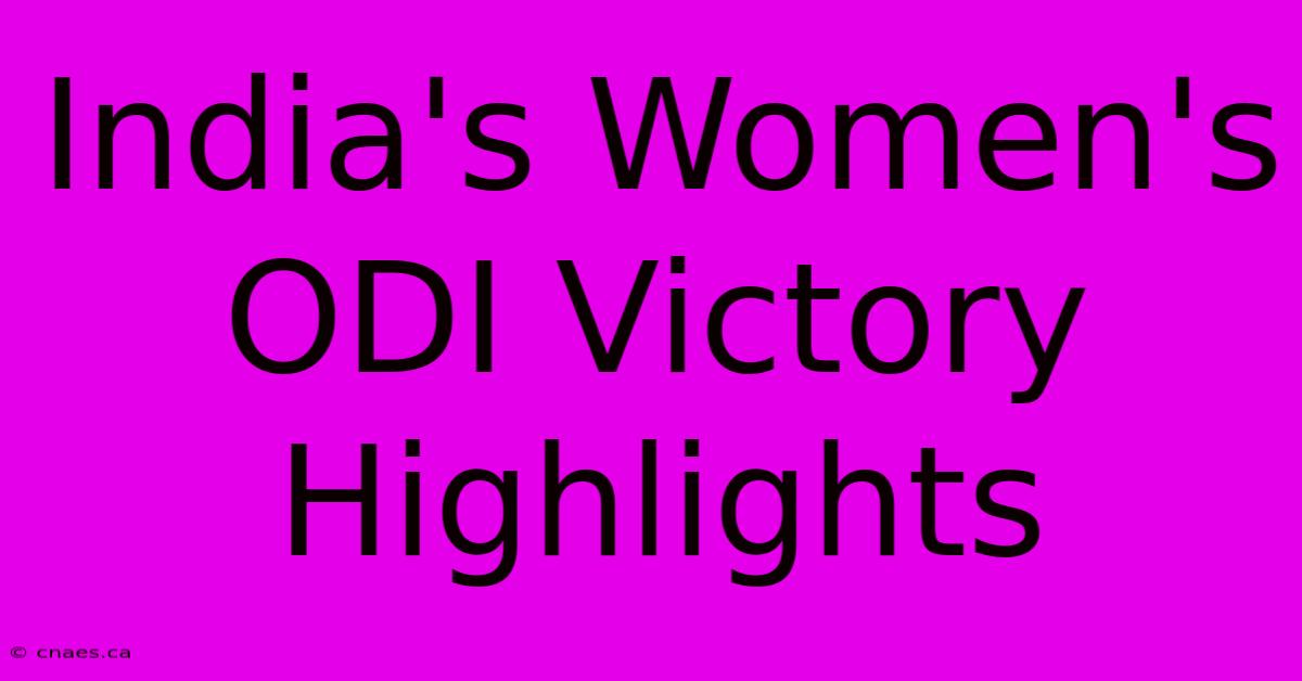 India's Women's ODI Victory Highlights