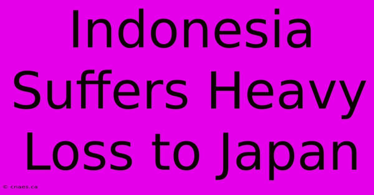 Indonesia Suffers Heavy Loss To Japan