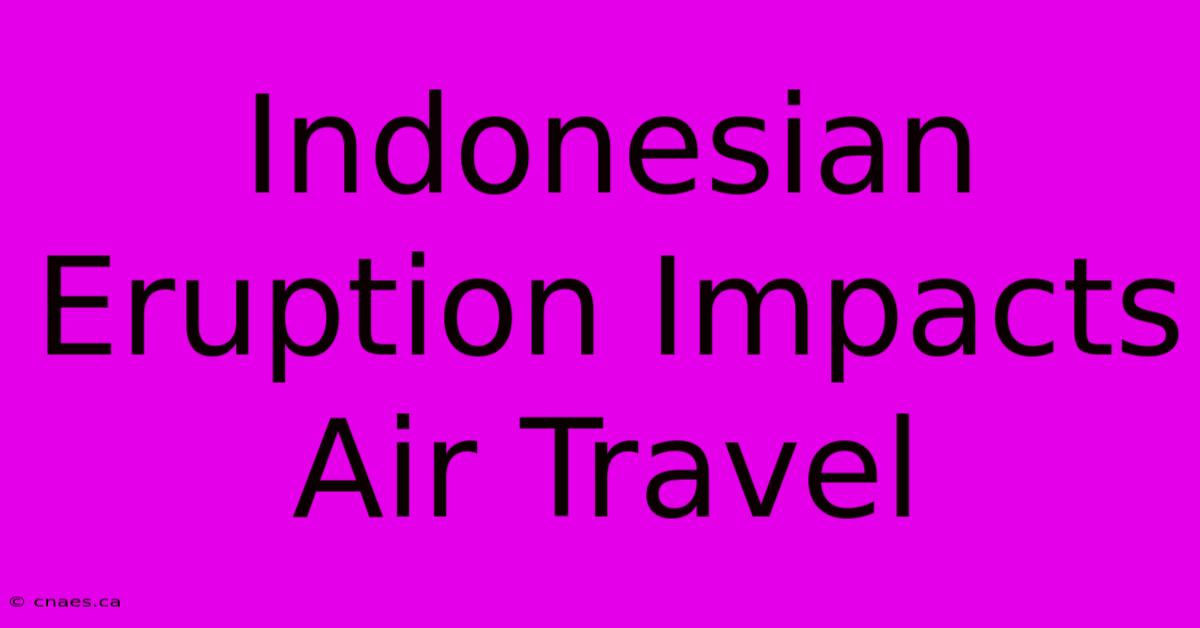 Indonesian Eruption Impacts Air Travel