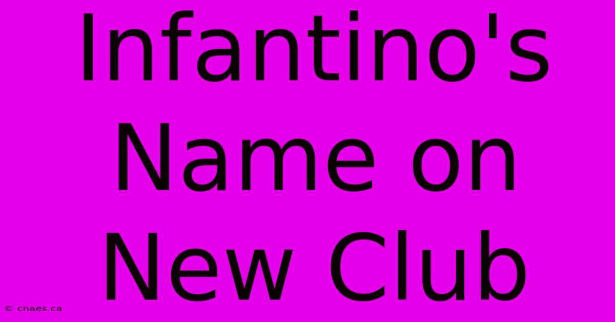 Infantino's Name On New Club