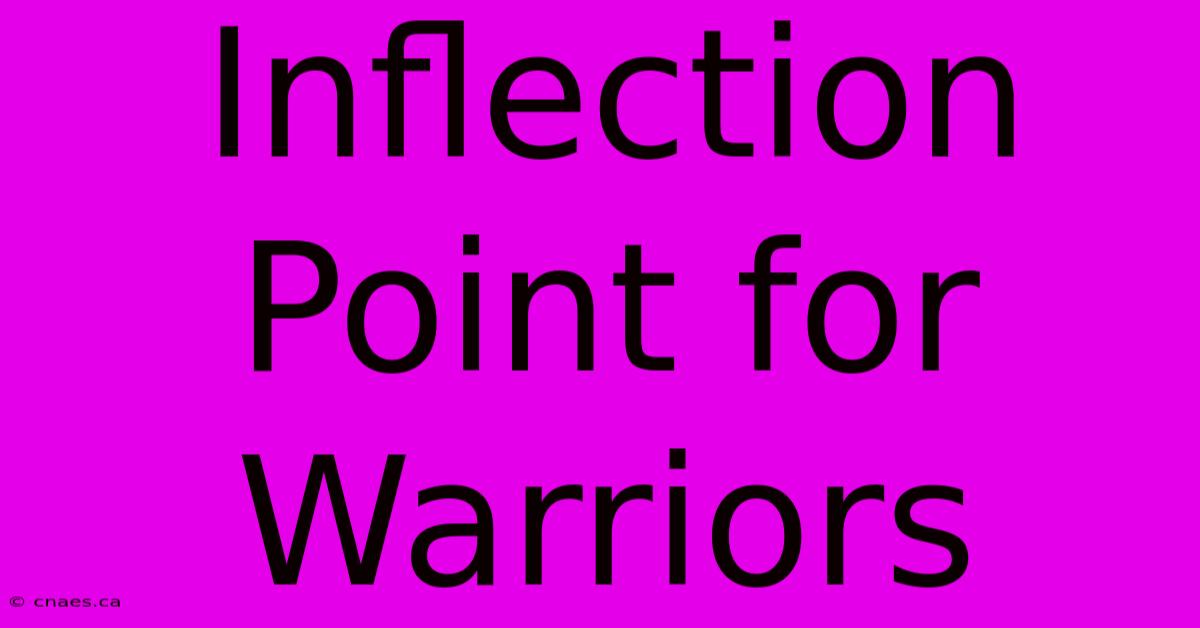 Inflection Point For Warriors