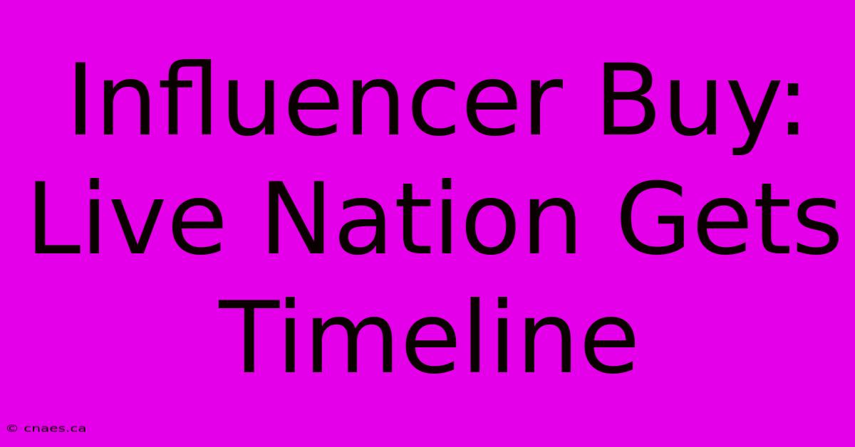 Influencer Buy: Live Nation Gets Timeline