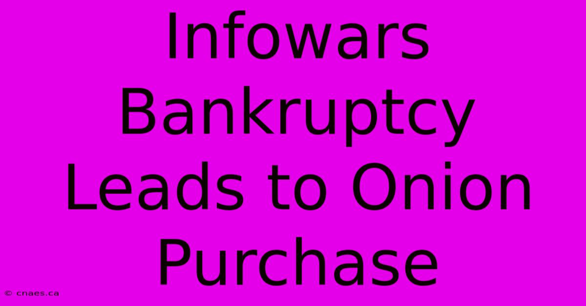 Infowars Bankruptcy Leads To Onion Purchase 