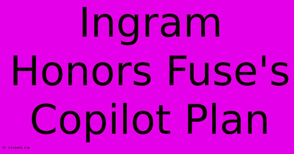 Ingram Honors Fuse's Copilot Plan