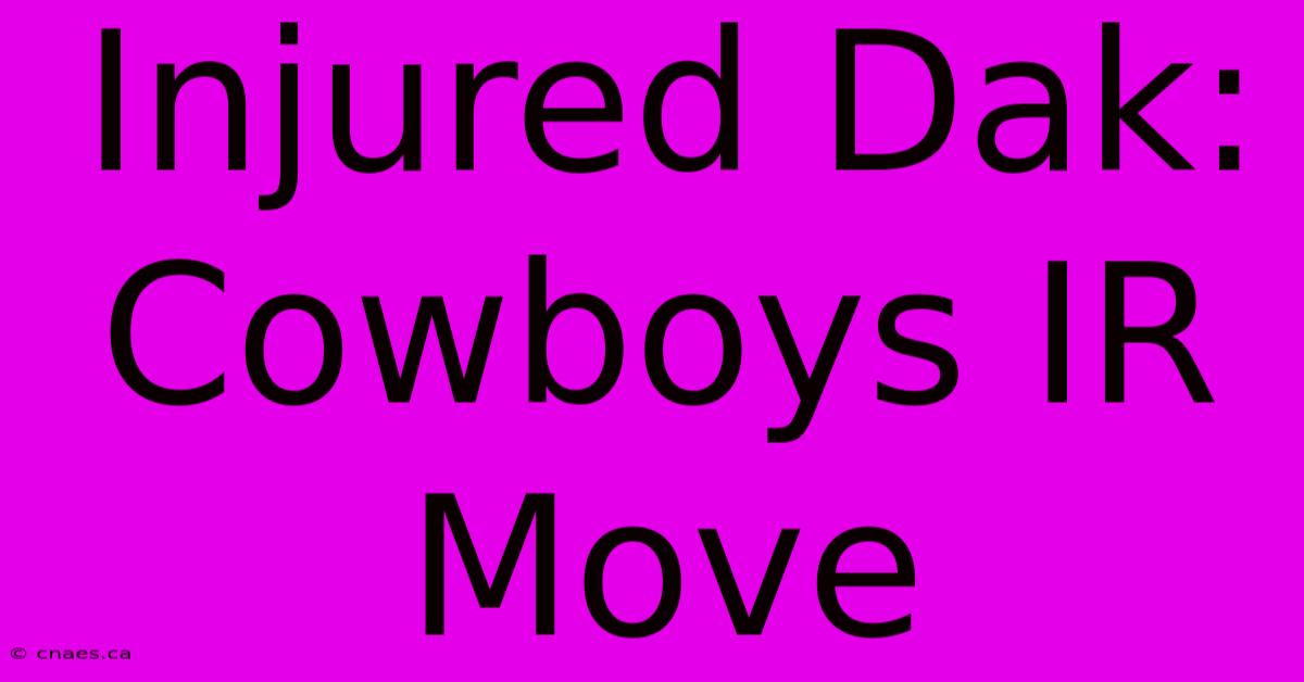 Injured Dak: Cowboys IR Move