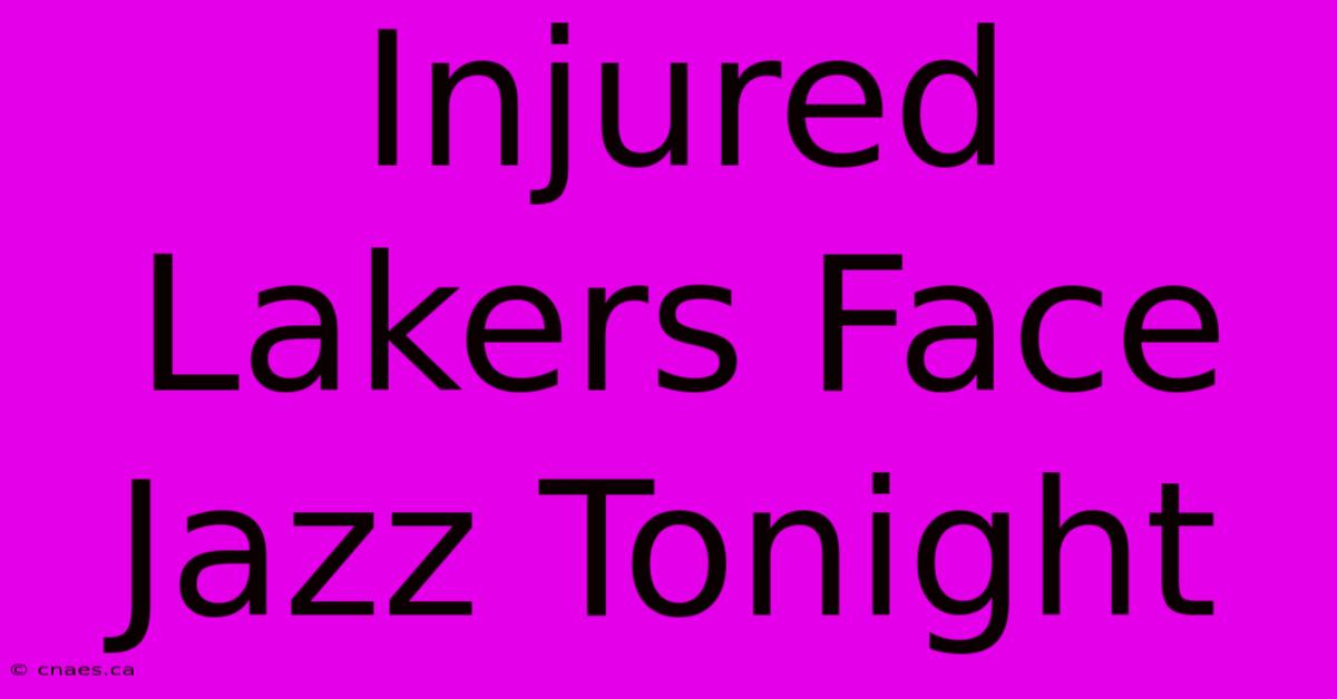 Injured Lakers Face Jazz Tonight