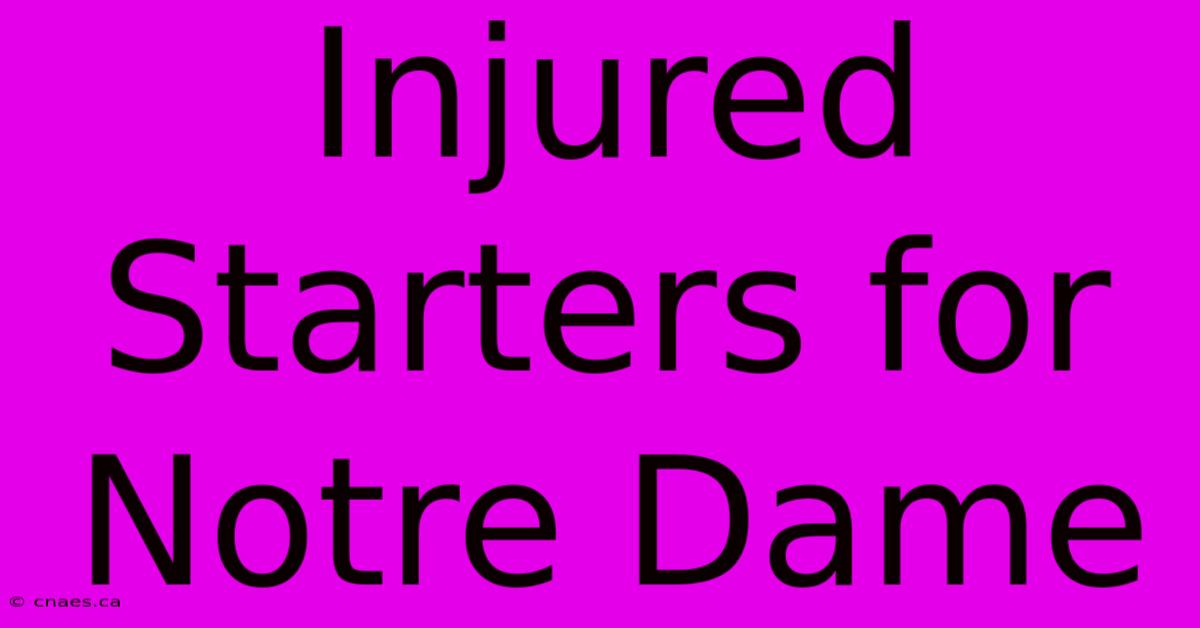 Injured Starters For Notre Dame