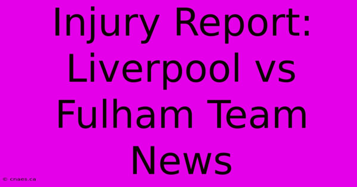 Injury Report: Liverpool Vs Fulham Team News