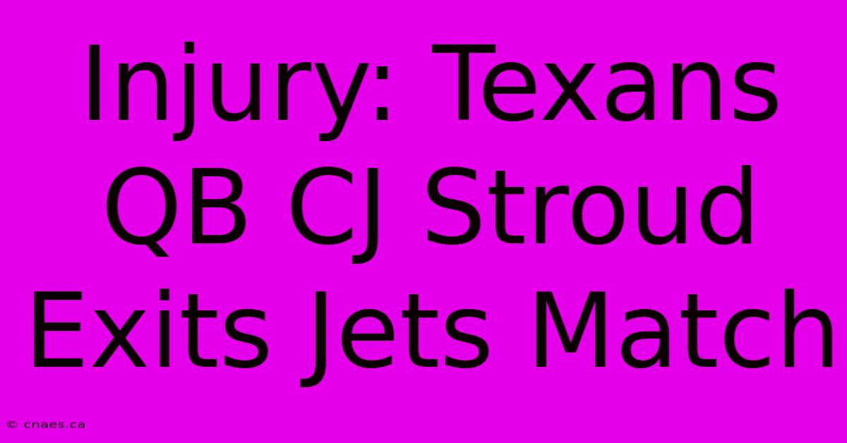 Injury: Texans QB CJ Stroud Exits Jets Match