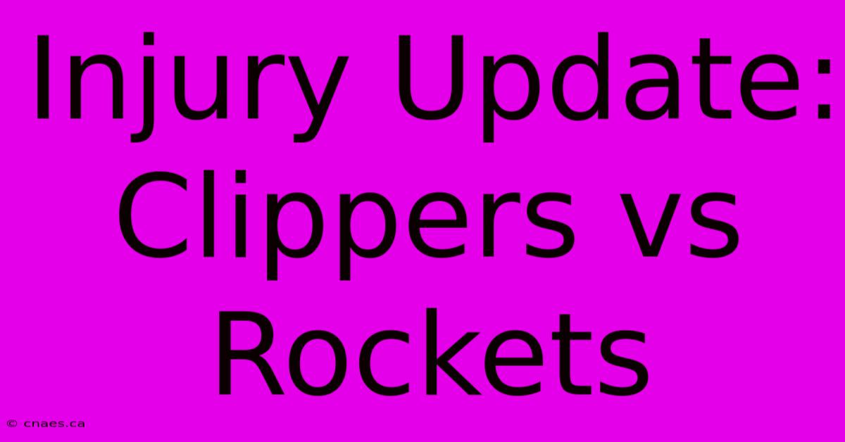 Injury Update: Clippers Vs Rockets