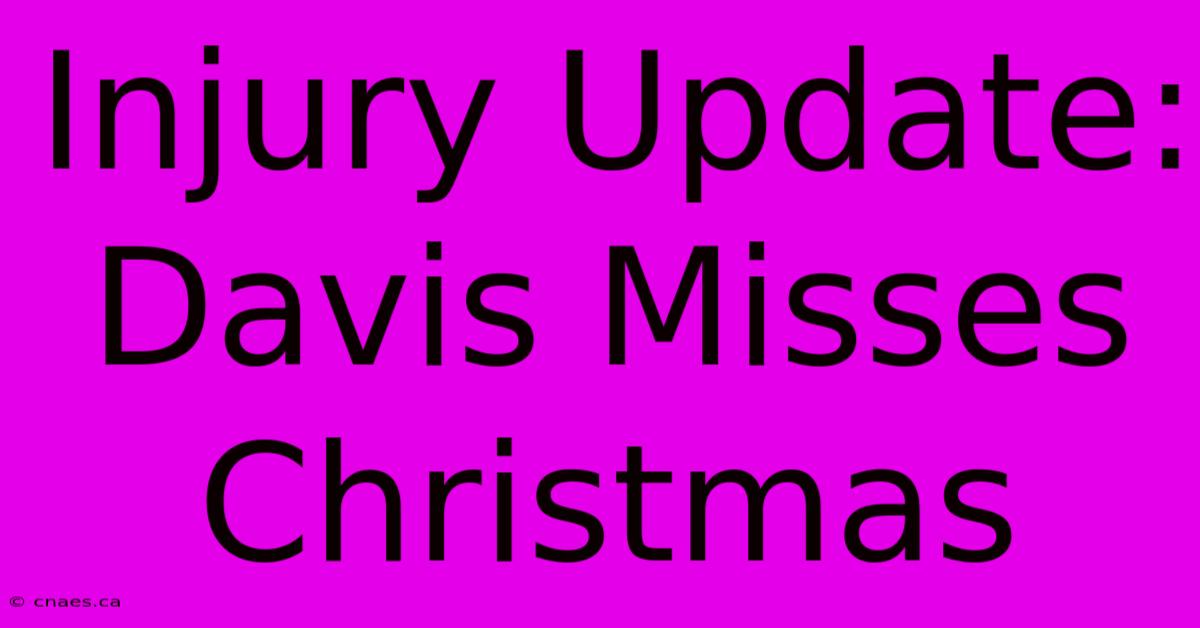 Injury Update: Davis Misses Christmas