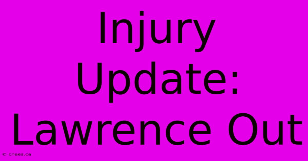 Injury Update: Lawrence Out